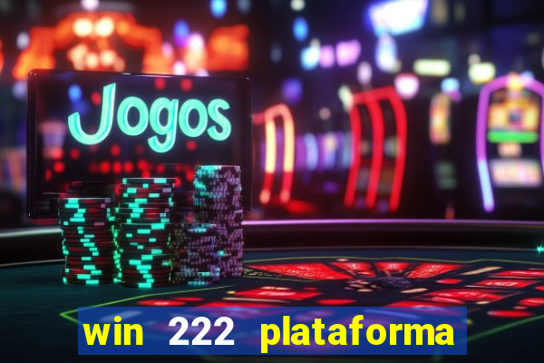 win 222 plataforma de jogos